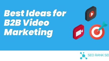 Best Ideas for B2B Video Marketing
