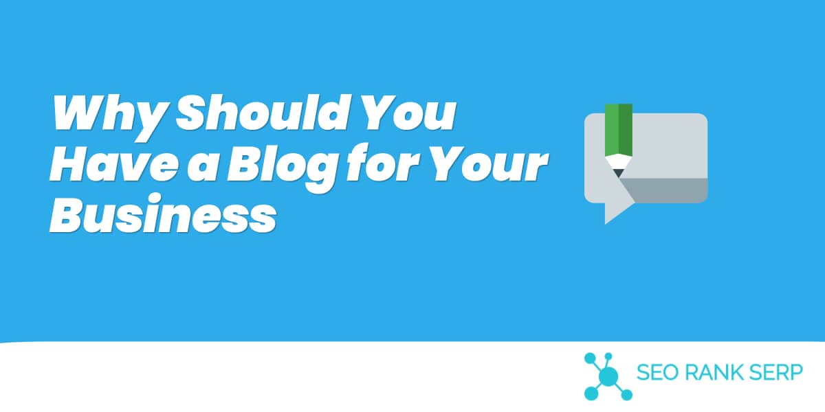 Why Should You Have a Blog for Your Business