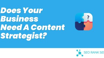Does Your Business Need A Content Strategist?