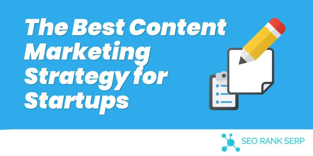 The Best Content Marketing Strategy for Startups