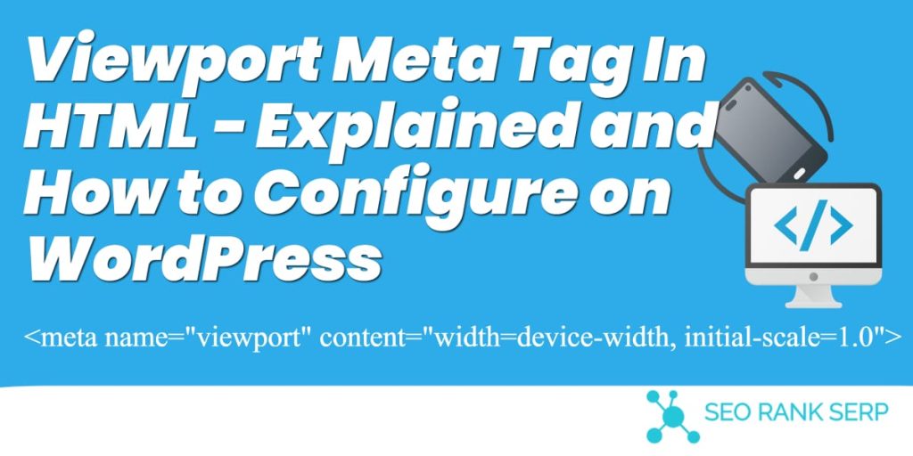 Viewport Meta Tag In HTML - Explained and How to Configure on WordPress
