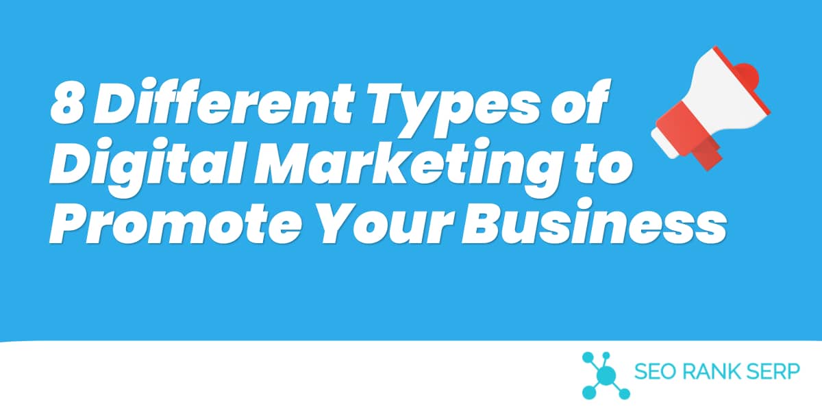 8 Different Types of Digital Marketing to Promote Your Business