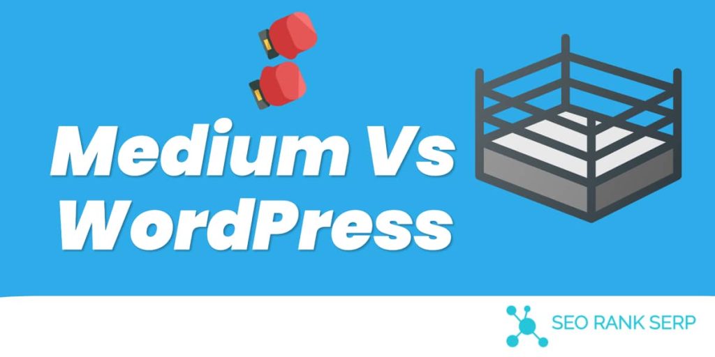 Medium Vs WordPress: Which Option Is Better For You To Start a Blog?